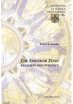 Kosiński Rafał - Emperor Zeno Religion and Politics