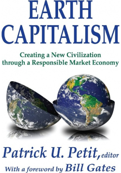 Earth Capitalism: Creating a New Civilization Through a Responsible Market Economy