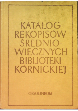 Katalog rękopisów średniowiecznych Biblioteki Kórnickiej