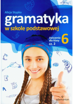 Stypka Alicja - Gramatyka w szkole podstawowej ćwiczenia dla klasy 6 część 2