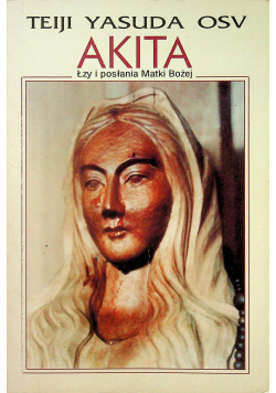 Akita łzy i posłanie Maryi