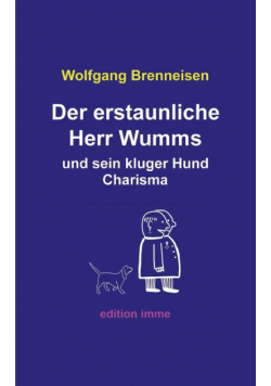 Der erstaunliche Herr Wumms und sein kluger Hund Charisma