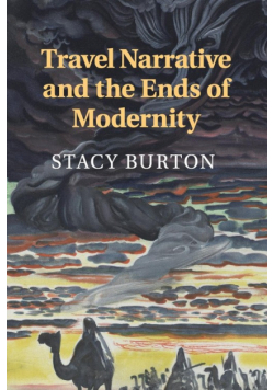 Travel Narrative and the Ends of Modernity