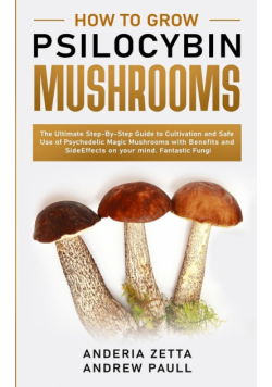 How To Grow Psilocybin Mushrooms