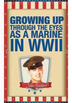 Growing Up Through the Eyes as a Marine in WWII
