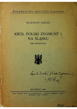 Król Polski Zygmunt I na śląsku 1936