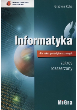 Informatyka dla szkół ponadgimnazjalnych Podręcznik Zakres rozszerzony