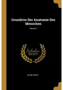 Grundriss Der Anatomie Des Menschen; Volume 1
