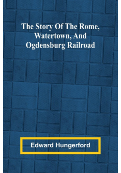 The Story of the Rome, Watertown, and Ogdensburg Railroad
