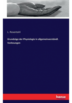 Grundzüge der Physiologie in allgemeinverständl. Vorlesungen