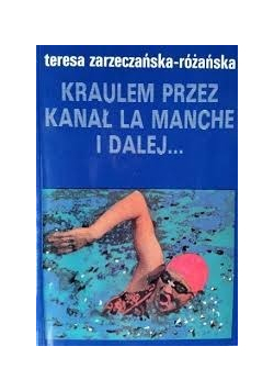Kraulem przez kanał La Manche i dalej
