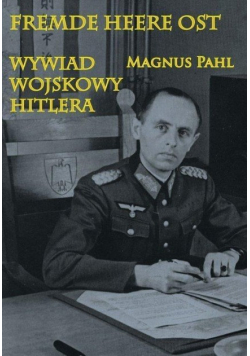 Fremde Heere Ost. Wywiad wojskowy Hitlera