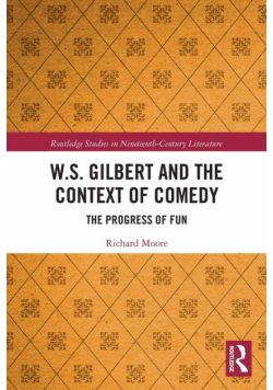 W.S. Gilbert and the Context of Comedy