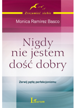 Nigdy nie jestem dość dobry