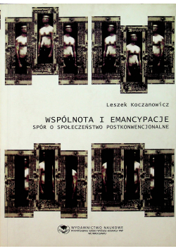 Wspólnota i emancypacje Spór o społeczeństwo postkonwencjonalne