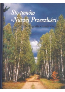 Sto tomów Naszej Przeszłości