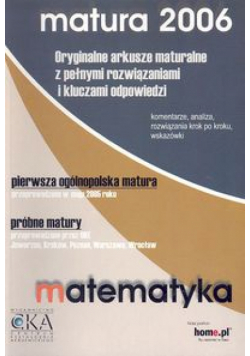 Matematyka Matura 2006 Oryginalne arkusze maturalne z pełnymi rozwiązaniami i kluczami odpowiedzi