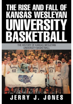 The Rise and Fall of Kansas Wesleyan University Basketball