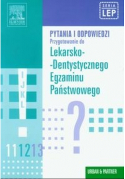 Pytania i odpowiedzi. Przygotowanie do Lekarsko-Dentystycznego Egzaminu Państwowego
