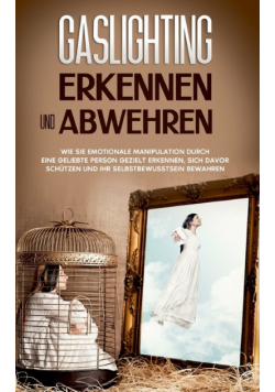 Gaslighting erkennen und abwehren