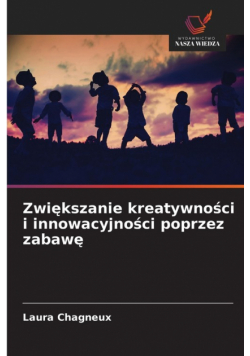 Zwiększanie kreatywności i innowacyjności poprzez zabawę