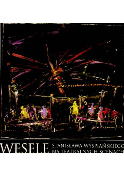Wesele wyspiańskiego na teatralnych scenach