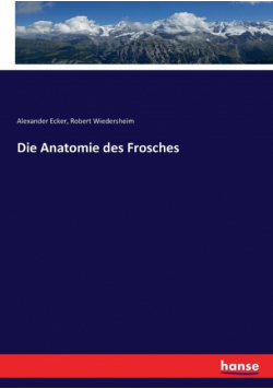 Die Anatomie des Frosches