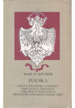Polska czyli o położeniu ludności obyczajach urzędach i sprawach publicznych królestwa polskiego ksieęi dwie