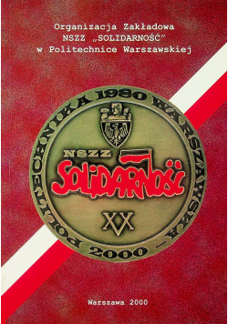 20 lat Niezależnego Samorządnego Związku Zawodowego Solidarność w Politechnice Warszawskiej 1980 2000