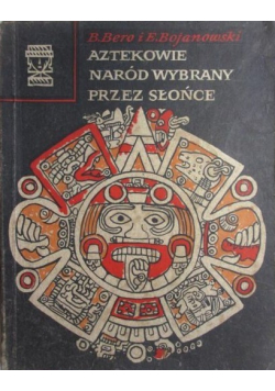 Aztekowie  naród wybrany przez słońce