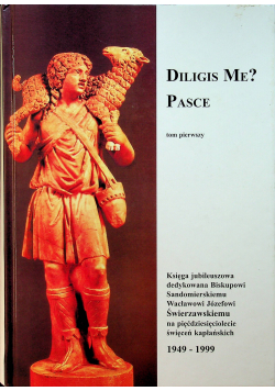 Diligis Me Pasce tom I