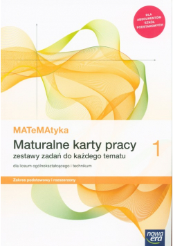 MATeMAtyka 1 Maturalne karty pracy Zakres podstawowy i rozszerzony.