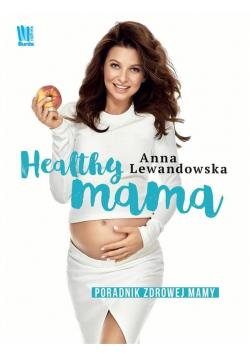 Healthy mama Poradnik zdrowej mamy