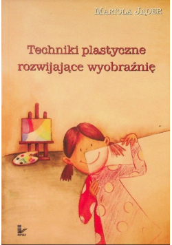 Techniki plastyczne rozwijające wyobraźnię