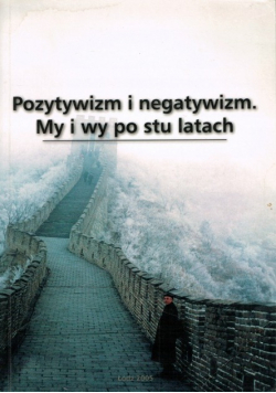 Pozytywizm i negatywizm. My i wy po stu latach