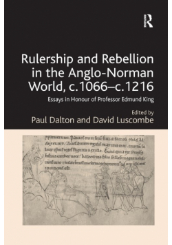 Rulership and Rebellion in the Anglo-Norman World, c.1066-c.1216