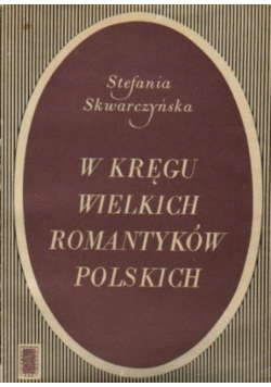 W kręgu wielkich romantyków polskich
