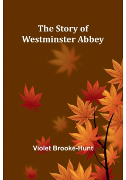 The Story of Westminster Abbey