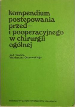 Kompedium postępowania przed- i pooperacyjnego w chirurgii ogólnej