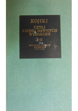 Kojiki czyli księga dawnych wydarzeń I i II