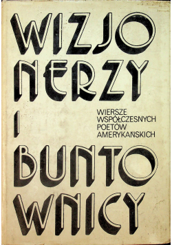 Wizjonerzy i buntownicy wiersze współczesnych poetów amerykańskich