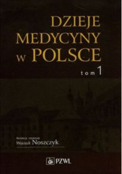 Dzieje medycyny w Polsce Tom 1