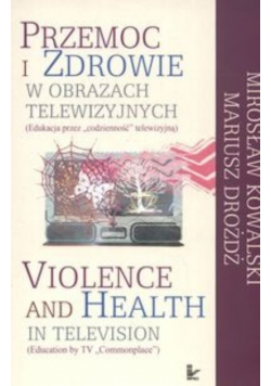 Przemoc i zdrowie w obrazach telewizyjnych  Violence and Health in television