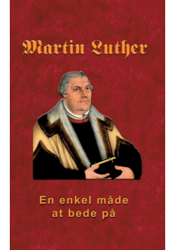 Martin Luther - En enkel måde at bede på