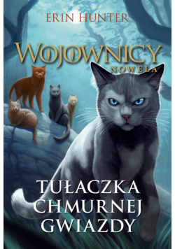Wojownicy. Nowela (Tom 3). Tułaczka Chmurnej Gwiazdy