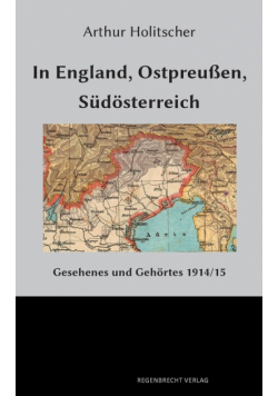 In England, Ostpreußen, Südösterreich