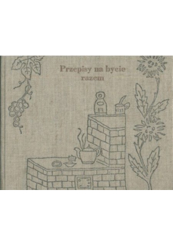 Przepisy na bycie razem