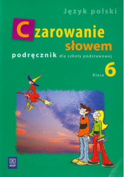 Majchrzak-Broda Joanna - Czarowanie słowem 6 : Podręcznik