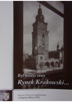 Był kiedyś inny Rynek Krakowski