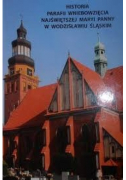 Historia Parafii Wniebowzięcia Najświętszej Maryi Panny w Wodzisławiu Śląskim